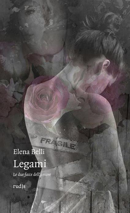 Legami. Le due facce dell'amore - Elena Belli - copertina