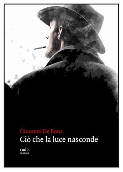 Ciò che la luce nasconde - Giovanni De Bona - copertina