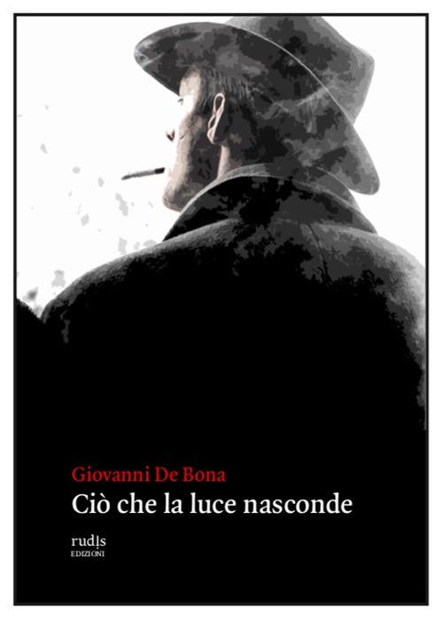 Ciò che la luce nasconde - Giovanni De Bona - copertina