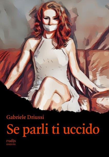 Se parli ti uccido - Gabriele Driussi - copertina