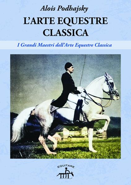 L'arte equestre classica - Alois Podhajsky - copertina