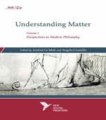 Understanding matter. Vol. 1: Perspectives in modern philosophy.