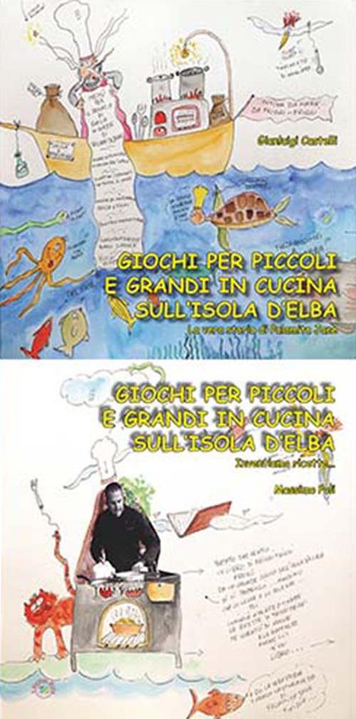 Giochi per piccoli e grandi in cucina sull'isola d'Elba - Gianluigi Castelli,Massimo Poli - copertina
