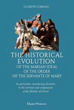 The historical evolution of the Marian ideal of the Order of the Servants of Mary. In particular, considering devotion to the sorrows and compassion of the Mother of Christ