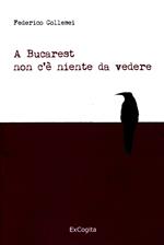 A Bucarest non c'è niente da vedere