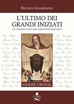 L'ultimo dei grandi iniziati. Un «passivo vivo» raccontatoci dai santi