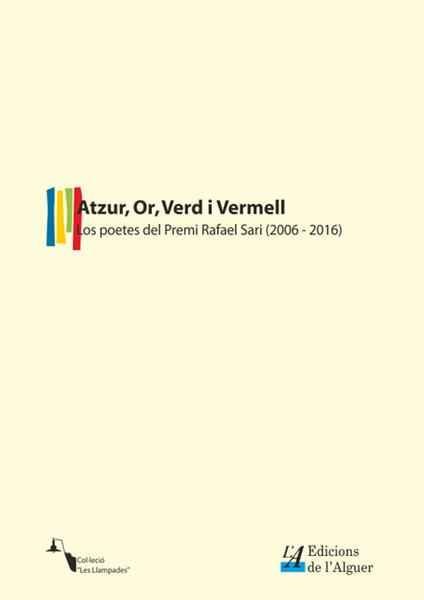Atzur, Or, Verd i Vermell. Los poetes del premi «Rafael Sari» (2006-2016) - copertina
