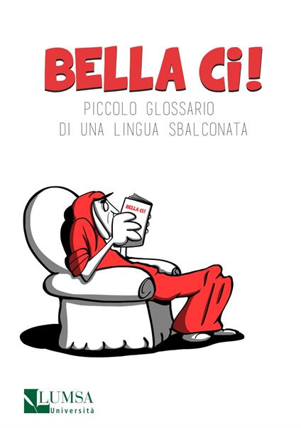Bella ci! Piccolo glossario di una lingua sbalconata - copertina
