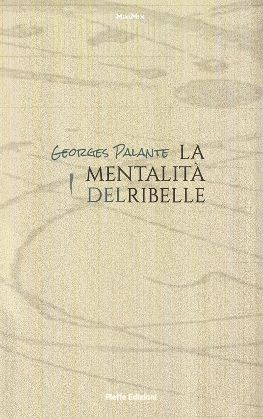 La mentalità del ribelle - Benjamin De Casseres,Georges Palante,Fabrizio Pinna - ebook