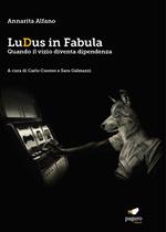 LuDus in fabula. Quando il vizio diventa dipendenza. Con Segnalibro