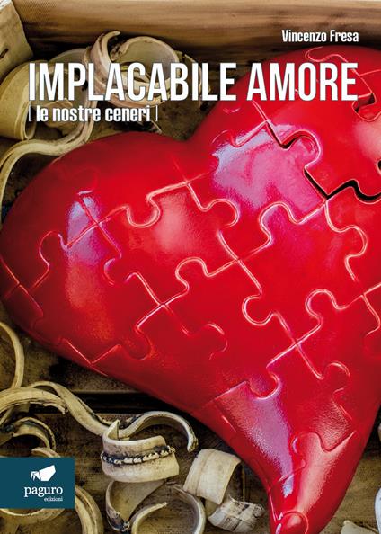 Implacabile amore (le nostre ceneri) - Vincenzo Fresa - copertina