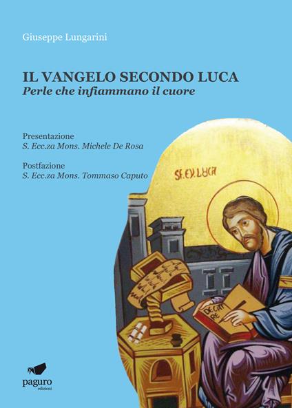 Il Vangelo secondo Luca. Perle che infiammano il cuore. Con Segnalibro - Giuseppe Lungarini - copertina