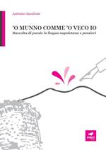 'O munno comme 'o veco io. Raccolta di poesie in lingua napoletana e pensieri