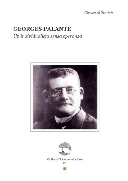 Georges Palante. Un individualista senza speranza - Giovanni Praticò - copertina