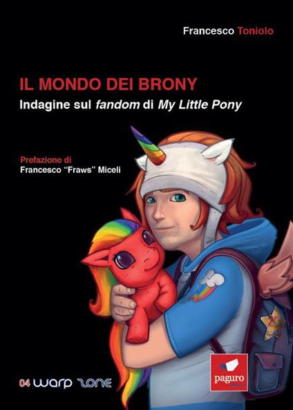 Il mondo dei brony. Indagine sul fandom di My Little Pony - Francesco Toniolo - copertina