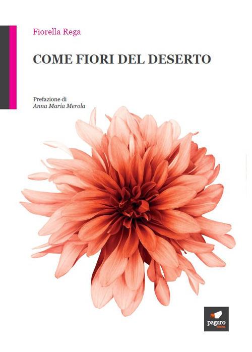 Come fiori del deserto. Con Segnalibro - Fiorella Rega - copertina
