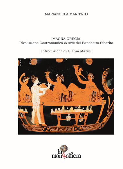 Magna Grecia. Rivoluzione gastronomica & arte del banchetto sibarita - Mariangela Maritato - copertina
