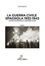 La guerra civile spagnola 1932-1943 il primo franchismo e il culto della morte