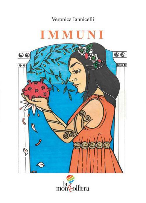 Immuni. La Calabria resiste al Covid-19. Storie e testimonianze dal fronte dell'emergenza che ha segnato una regione intera - Veronica Iannicelli - copertina