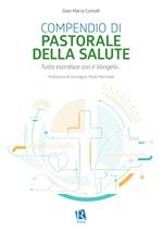 Compendio di pastorale della salute. Tutto esordisce con il Vangelo...