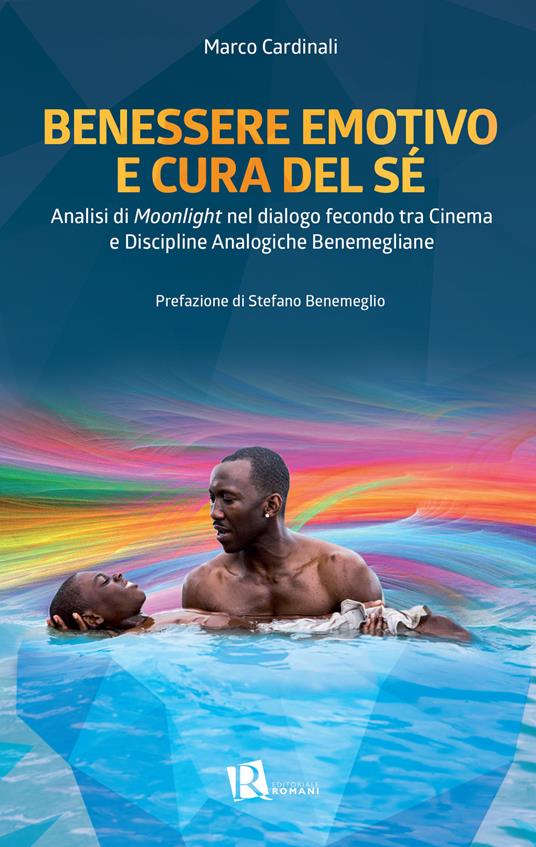 Benessere emotivo e cura del sé. Analisi di «Moonlight» nel dialogo fecondo tra cinema e discipline analogiche benemegliane - Marco Cardinali - copertina