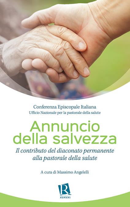Annuncio della salvezza. Il contributo del diaconato permanente alla pastorale della salute - Massimo Angelelli - ebook