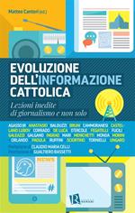 Evoluzione dell'informazione cattolica. Lezioni inedite di giornalismo e non solo