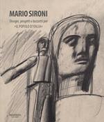 Mario Sironi. Disegni, progetti e bozzetti per «Il popolo d'Italia». Ediz. illustrata