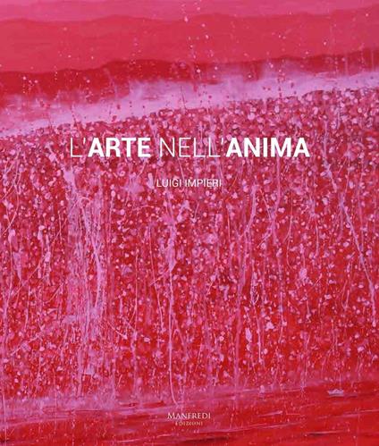 L'arte nell'anima. Ediz. a colori - Luigi Impieri - copertina