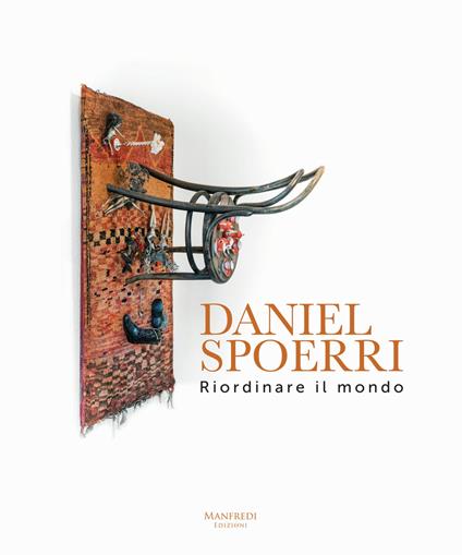 Daniel Spoerri. Riordinare il mondo. Ediz. italiana e inglese - Marco Bazzini - copertina