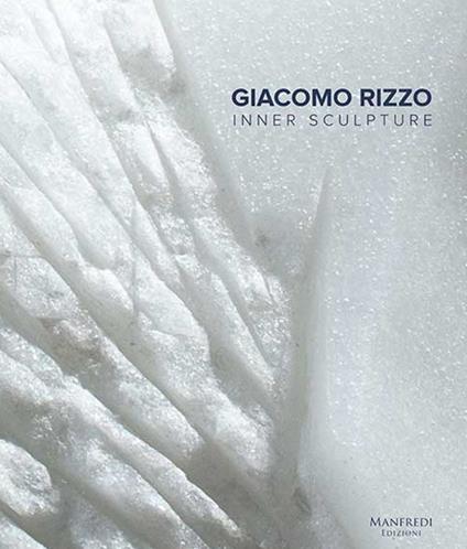 Giacomo Rizzo. Inner sculpture-Scultura interiore. Ediz. bilingue - Alba Romano Pace - copertina
