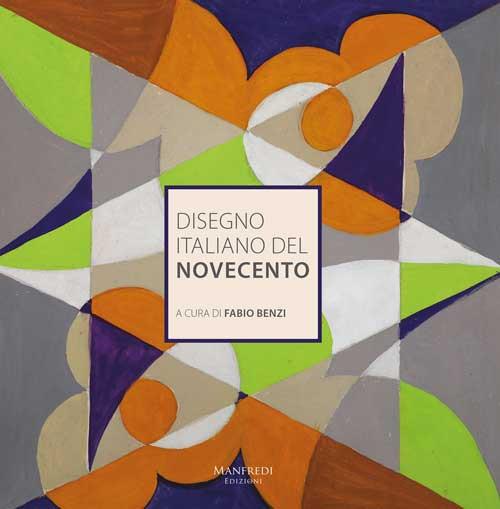 Disegno italiano del Novecento. Ediz. illustrata - Fabio Benzi - copertina