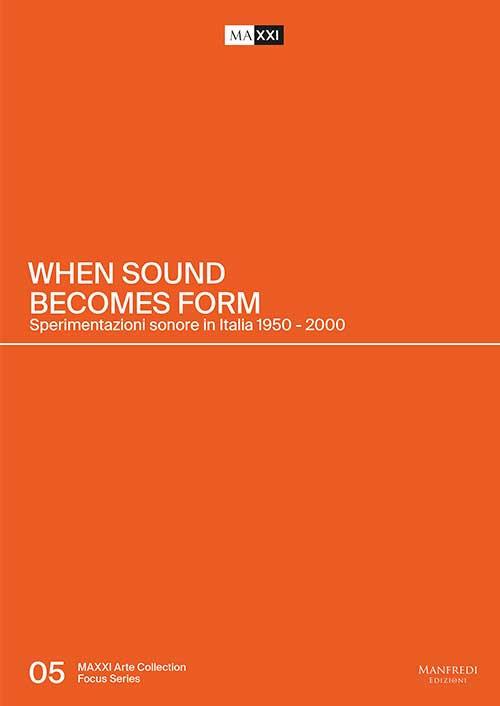 When sound becomes form. Sperimentazioni sonore in Italia 1950-2000 - Carlo Fatigoni - copertina