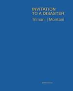Invitation to a disaster. Ediz. italiana e inglese