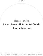 La scultura di Alberto Burri: opera inversa (1978-1992). Ediz. illustrata