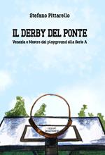 Il derby del ponte. Venezia e Mestre dai playground alla Serie A