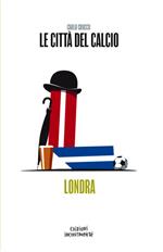 Le città del calcio. Londra
