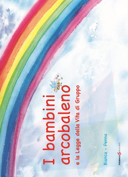 I bambini arcobaleno e la Legge della vita di gruppo - Bianca Penna - copertina