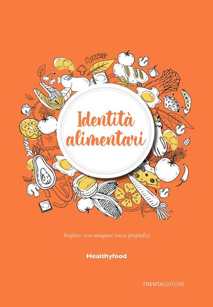 Identità alimentari. Scegliere cosa mangiare senza pregiudizi - copertina