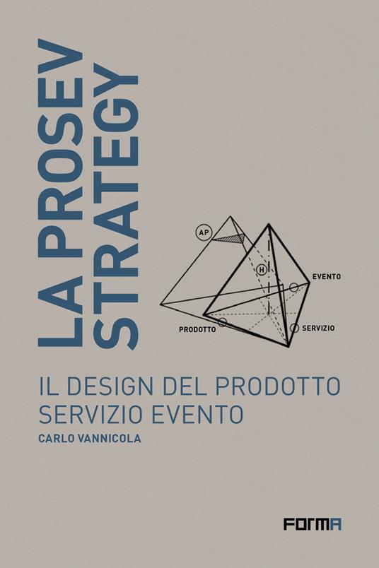 La prosev strategy. Il design del prodotto servizio evento - Carlo Vannicola - copertina
