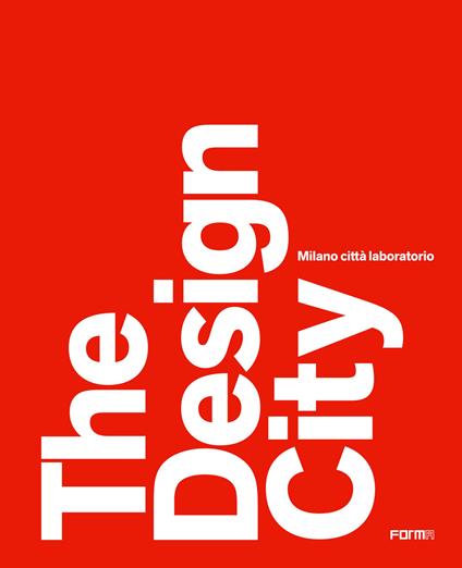 The design city. Milano città laboratorio - Marco Sammicheli,Anna Mainoli - copertina