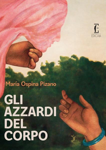 Gli azzardi del corpo - María Ospina Pizano - copertina