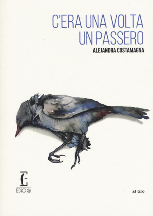 C'era una volta un passero - Alejandra Costamagna - copertina