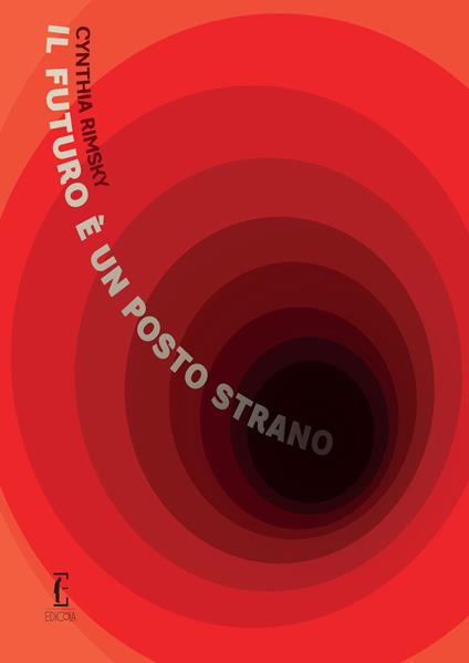 Il futuro è un posto strano - Cynthia Rimsky - copertina