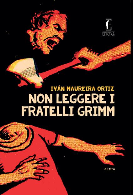 Non leggere i fratelli Grimm - Iván Maureira Ortiz - copertina