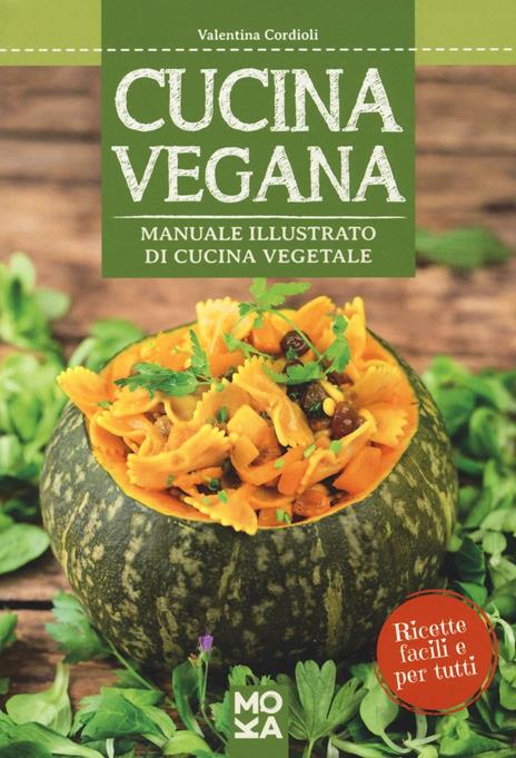 Cucina vegana. Manuale illustrato di cucina vegetale - Valentina Cordioli - copertina