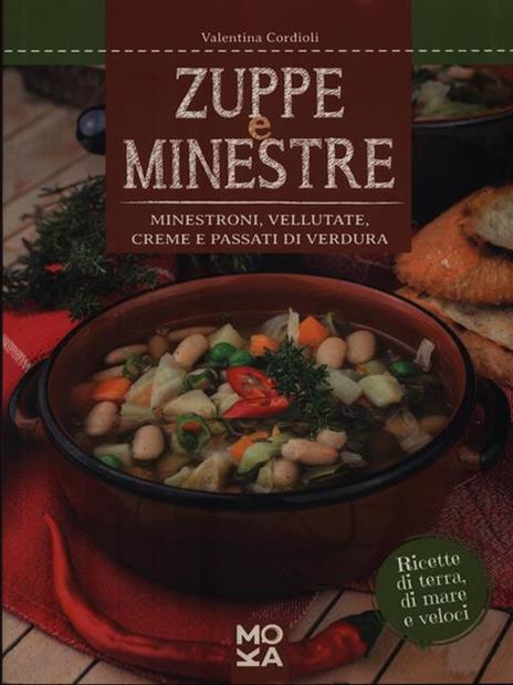 Zuppe e minestre. Minestroni, vellutate, creme e passati di verdura - Valentina Cordioli - copertina