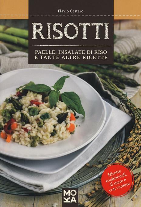 Risotti. Paelle, insalate di riso e tante altre ricette - Flavio Cestaro - copertina