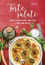 Torte salate. Sfoglie, focacce, quiche, tarte tatin e tante altre delizie