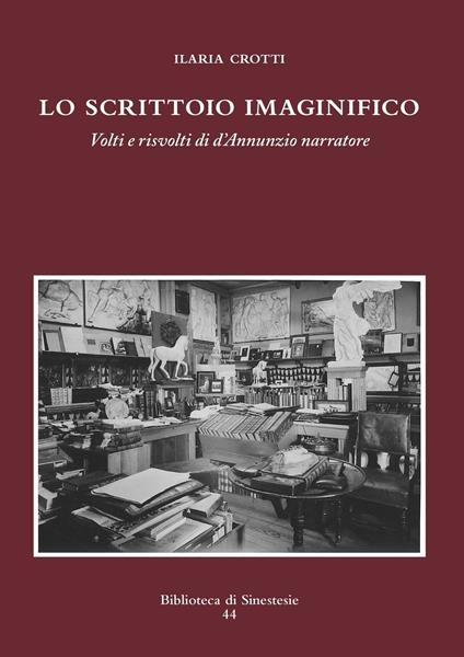 Lo scrittoio imaginifico. Volti e risvolti di D'Annunzio narratore - Ilaria Crotti - copertina